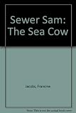 Sewer Sam: The Sea Cow