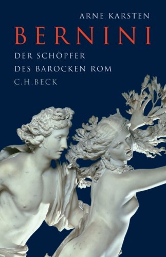 Bernini. Der Schöpfer des barocken Rom