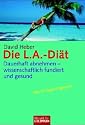 Die L.A.-Di&auml;t. Dauerhaft abnehmen - wissenschaftlich fundiert und gesund