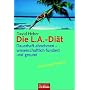 Die L.A.-Di�t. Dauerhaft abnehmen - wissenschaftlich fundiert und gesund