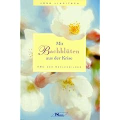Mit Bachbl�ten aus der Krise. ABC der Seelenbilder