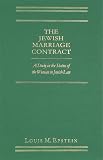 The Jewish Marriage Contract: A Study In The Status Of The Woman In Jewish Law