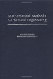 Mathematical Methods in Chemical Engineering (Topics in Chemical Engineering)