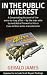 In the Public Interest: A Devastating Account of the Thatcher Government's Involvement in the Covert Arms Trade, by the Man Who Turned Astra Fireworks into a 00m Arms Manufacturer