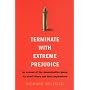 Terminate with Extreme Prejudice: Inside the Assassination Game - First-hand Stories from Hired Killers and Their Paymasters