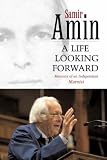 Review Zed Books  / A Life Looking Forward: Memoirs of an Independent Marxist