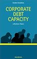 Corporate Debt Capacity: A Study of Corporate Debt Policy and the Determination of Corporate Debt Capacity (Business Classics)
