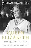 Queen Elizabeth the Queen Mother: The Official Biography Hardcover