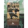 Group Fitness Instructor Manual : ACE's Resource for Fitness Professionals by American Council on Exercise and American Council on Exercise Staff