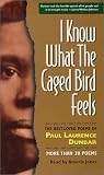I Know What the Caged Bird Feels: The Best-Loved Poems of Paul Laurence Dunbar