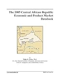 The 2005 Central African Republic Economic and Product Market Databook
