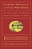 Harvey Penick's Little Red Book: Lessons and Teachings from a Lifetime of Golf