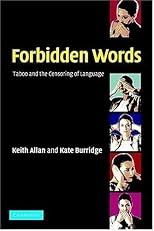 Forbidden Words: Taboo and the Censoring of Language