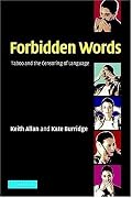 Forbidden Words: Taboo and the Censoring of Language