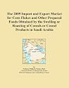 The 2009 Import and Export Market for Corn Flakes and Other Prepared Foods Obtained by the Swelling or Roasting of Cereals or Cereal Products in Saudi Arabia