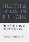Health and Disease in Britain: From Prehistory to the Present Day