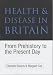 Book Health and Disease in Britain: From Prehistory to the Present Day