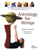 Astrology for Wimps: Star Sense for Those Who Don't Know Their Aries from Their Taurus (For Wimps)