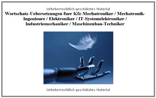 CD-ROM Wortschatz-Uebersetzungen (60000 Fachbegriffe) fuer Kfz-Mechatroniker / Mechatronik-Ingenieure / Elektroniker / IT-Systemelektroniker / Industriemechaniker / Maschinenbau-Techniker/deutsch-engl.; engl.-deutsch
