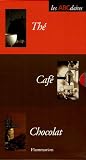 ABCdaires Art de vivre Coffret en 3 volumes : Le Th� ; Le Caf� ; Le Chocolat