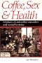 Coffee, Sex & Health: A History of Anti-coffee Crusaders and Sexual Hysteria