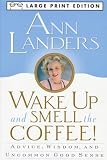 Wake Up And Smell The Coffee: Advice, Wisdom, and Uncommon Good Sense