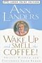 Wake Up And Smell The Coffee: Advice, Wisdom, and Uncommon Good Sense