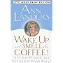 Wake Up And Smell The Coffee: Advice, Wisdom, and Uncommon Good Sense