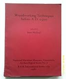 Woodworking techniques before A.D. 1500 : papers presented to a symposium at Greenwich in September, 1980, together with edited discussion