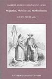 Migration, Mobility and Modernization (Liverpool Studies in European Population)
