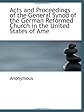 Acts and Proceedings of the General Synod of the German Reformed Church in the United States of Ame