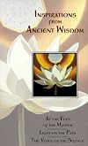 Inspirations from Ancient Wisdom : At the Feet of the Master, Light on the Path, the Voice of the Silence