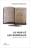 Mur et les barreaux (le) mémoire de guerre 1939-1943