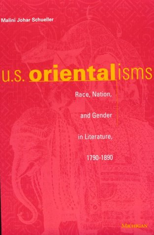 U.S. Orientalisms: Race, Nation, and Gender in Literature, 1790-1890