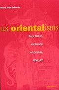 U.S. Orientalisms: Race, Nation, and Gender in Literature, 1790-1890