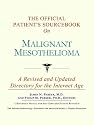 The Official Patient's Sourcebook on Malignant Mesothelioma: A Revised and Updated Directory for the Internet Age