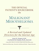 The Official Patient's Sourcebook on Malignant Mesothelioma: A Revised and Updated Directory for the Internet Age