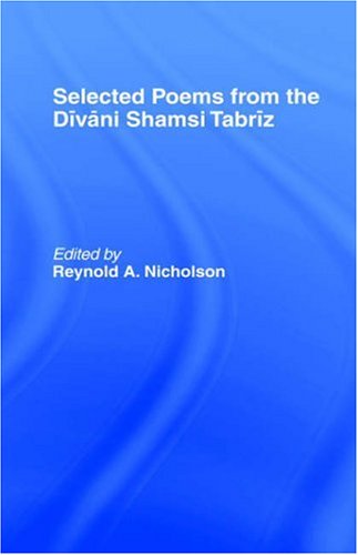 Selected Poems from the Divani Shamsi Tabriz