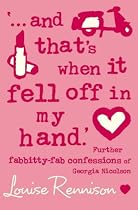 "...and That's When it Fell Off in My Hand." (Confessions of Georgia Nicolson)