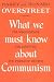 Books : What We Must Know about Communism: Its Beginnings, Its Growth, Its Present Sataus