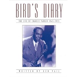 Bird's Diary: The Life of Charlie Parker 1945-1955