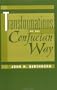 Transformations Of The Confucian Way (Explorations; Contemporary Perspectives on Religion)