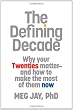The Defining Decade: Why Your Twenties Matter--And How to Make the Most of Them Now