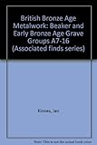 British Bronze Age metalwork. A7-16, Beaker and Early Bronze Age grave groups