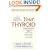 Your Thyroid: A Home Reference