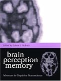 Brain, Perception, Memory: Advances in Cognitive Neuroscience (Oxford Medical Publications)