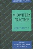 Midwifery Practice: No. 3: Core Topics: No. 3 (Midwifery Practice)