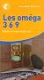 Les om�ga 3 6 9 : Vitalit� du cerveau et du coeur