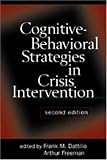 Cognitive-Behavioral Strategies in Crisis Intervention, Second Edition