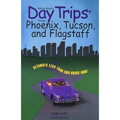 Shifra Stein's Day Trips from Phoenix, Tucson and Flagstaff: Getaways Less Than Two Hours Away (Day Trip)